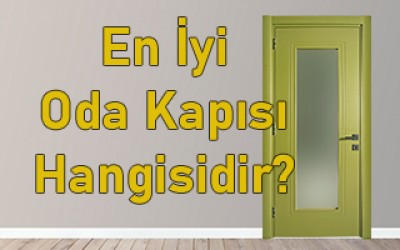 En İyi Oda Kapısı Hangisidir? En İyi Oda Kapısı Hangisidir?