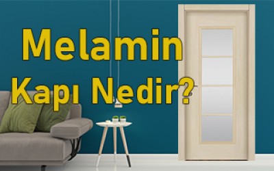 Melamin Kapı Nedir? Melamin Kapı Nedir?