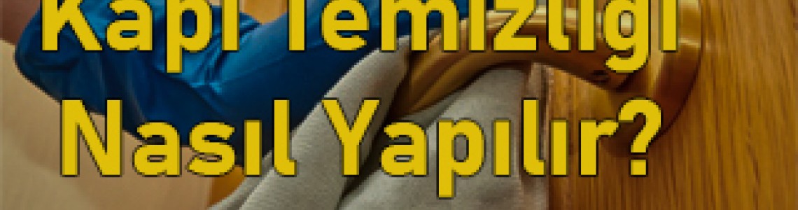 Kapı Temizliği Nasıl Yapılır?