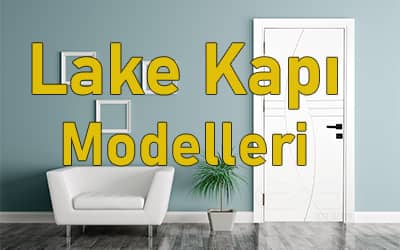 Lake Kapı Modelleri Lake Kapı Modelleri